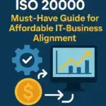 ISO 20000: Must-Have Guide for Affordable IT-Business Alignment.
