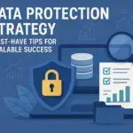 Data Protection Strategy: Must-Have Tips for Scalable Success.