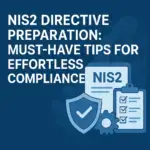 NIS2 Directive Preparation: Must-Have Tips for Effortless Compliance.