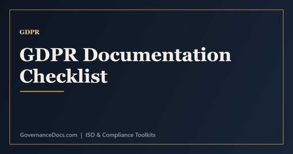 GDPR documentation requirements checklist including ROPA, privacy notices, DPAs and DPIAs