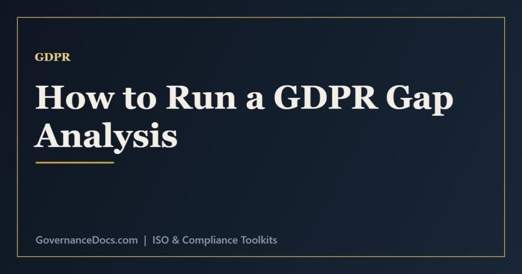 GDPR gap analysis steps from mapping data to building a prioritised remediation plan