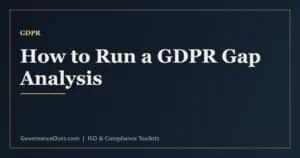 GDPR gap analysis steps from mapping data to building a prioritised remediation plan