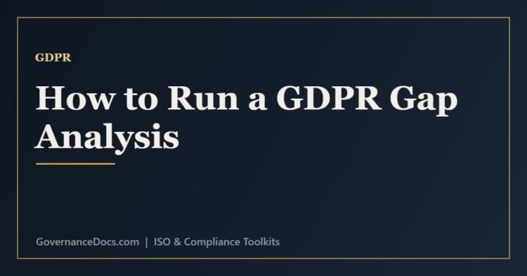 GDPR gap analysis steps from mapping data to building a prioritised remediation plan