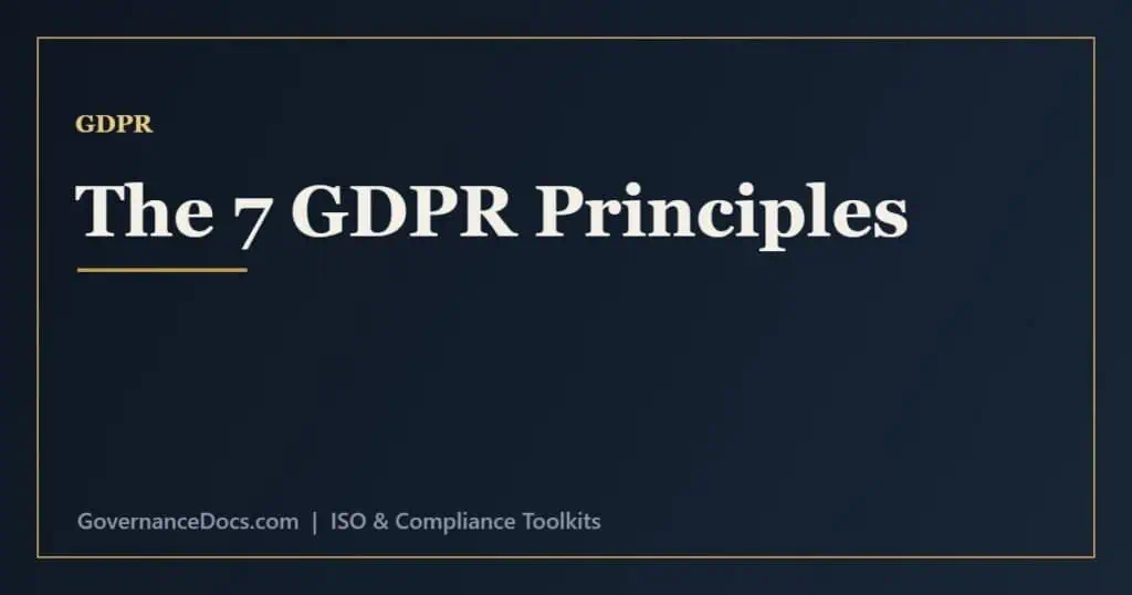 The 7 GDPR principles explained from lawfulness and minimisation to accountability