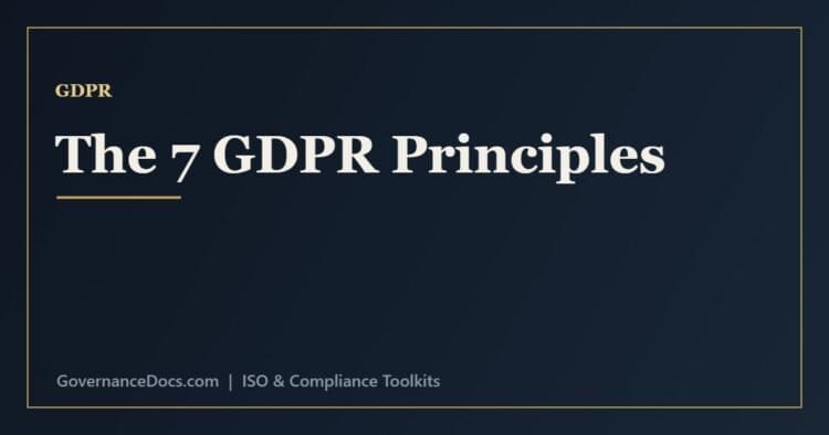 The 7 GDPR principles explained from lawfulness and minimisation to accountability