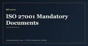 ISO 27001 mandatory documents checklist including scope, policy, risk assessment and SoA