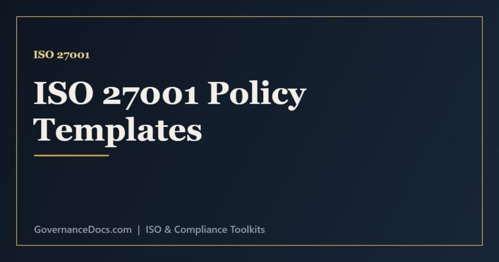 ISO 27001 policy templates including information security, access control and incident management