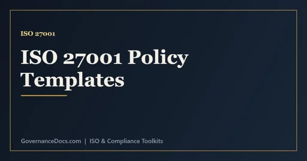ISO 27001 policy templates including information security, access control and incident management