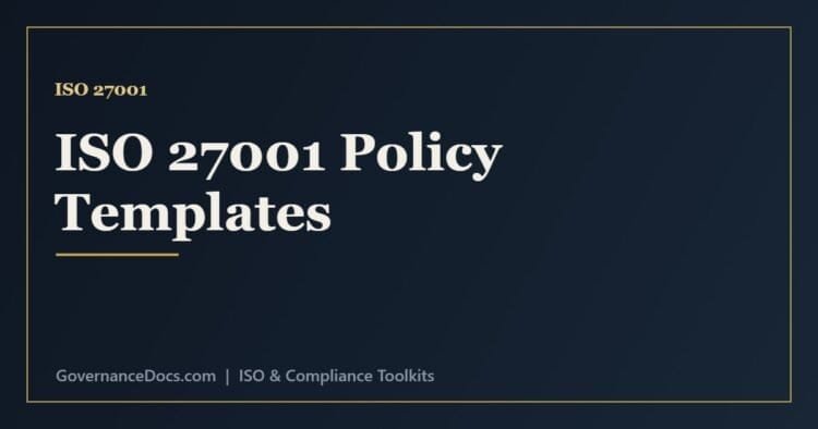 ISO 27001 policy templates including information security, access control and incident management