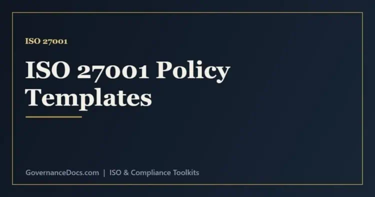 ISO 27001 policy templates including information security, access control and incident management