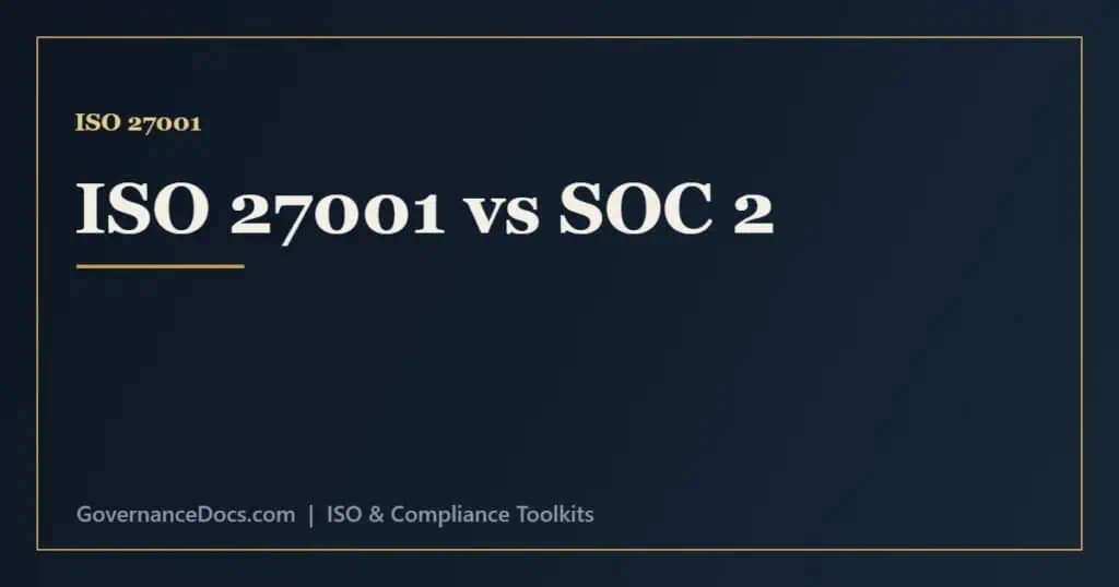 ISO 27001 vs SOC 2 comparison of the international certification and the US attestation report