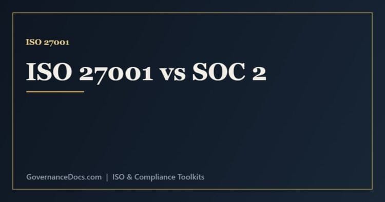 ISO 27001 vs SOC 2 comparison of the international certification and the US attestation report
