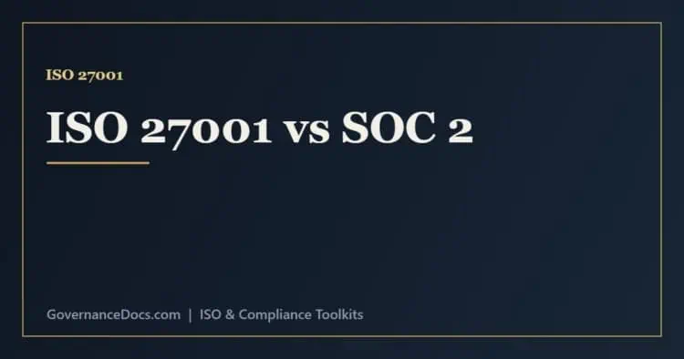 ISO 27001 vs SOC 2 comparison of the international certification and the US attestation report