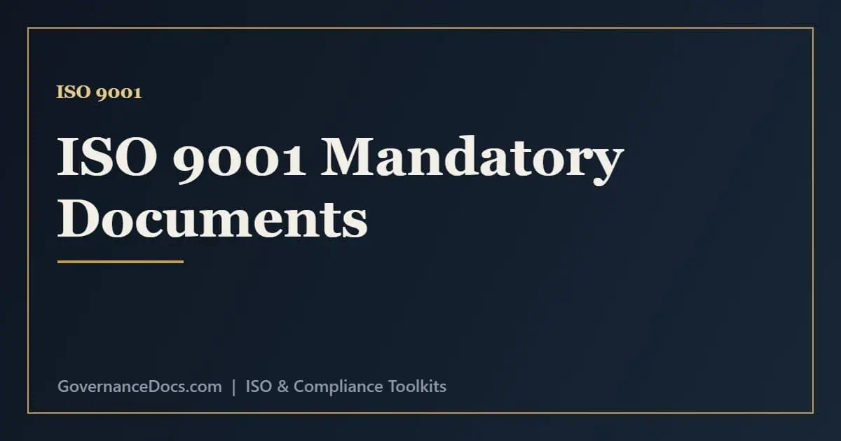 ISO 9001 Mandatory Documents & Records List ISO 9001 mandatory documents and records including QMS scope, quality policy and objectives