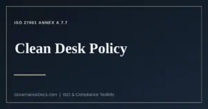 Clean desk policy rules for ISO 27001 Annex A 7.7 clear desk and clear screen