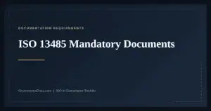 ISO 13485 Mandatory Documents — ISO 13485:2016 medical device quality management