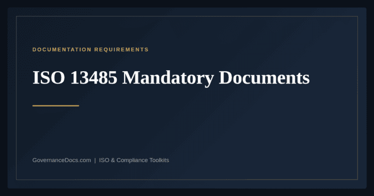 ISO 13485 Mandatory Documents — ISO 13485:2016 medical device quality management