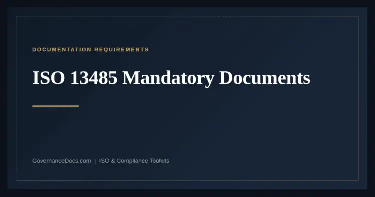 ISO 13485 Mandatory Documents — ISO 13485:2016 medical device quality management