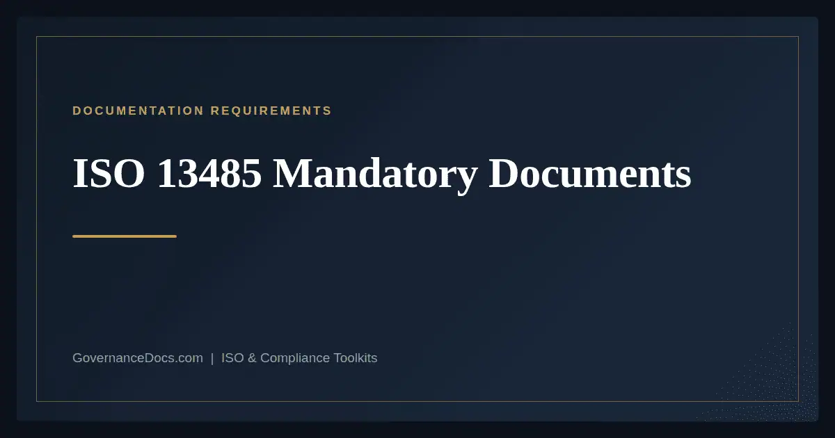 ISO 13485 Mandatory Documents and Records Explained ISO 13485 mandatory documents — ISO 13485 Mandatory Documents and Records Explained