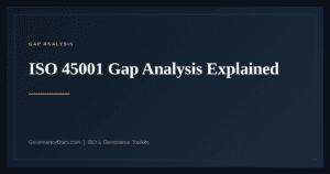 ISO 45001 Gap Analysis — guide from Governance Docs