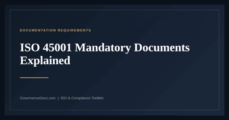 ISO 45001 Mandatory Documents — guide from Governance Docs