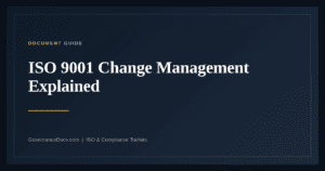 ISO 9001 Change Management — guide from Governance Docs