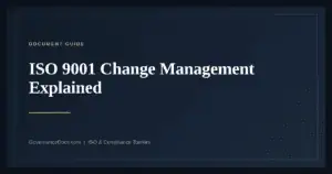 ISO 9001 Change Management — guide from Governance Docs