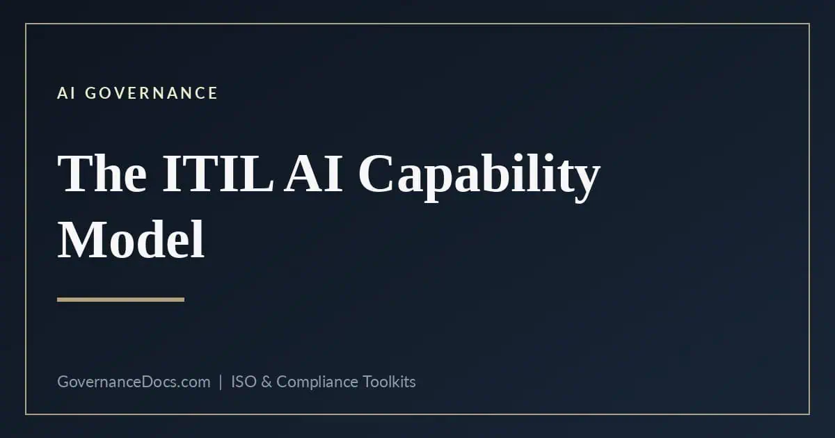 ITIL AI Capability Model: The 6 Capabilities ITIL AI Capability Model — ITIL AI Capability Model: The 6 Capabilities