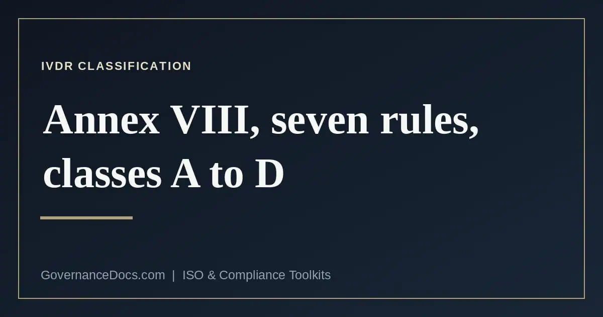 IVDR Classification: Annex VIII, Seven Rules, Classes A to D IVDR classification — IVDR Classification: Annex VIII, Seven Rules, Classes A to D