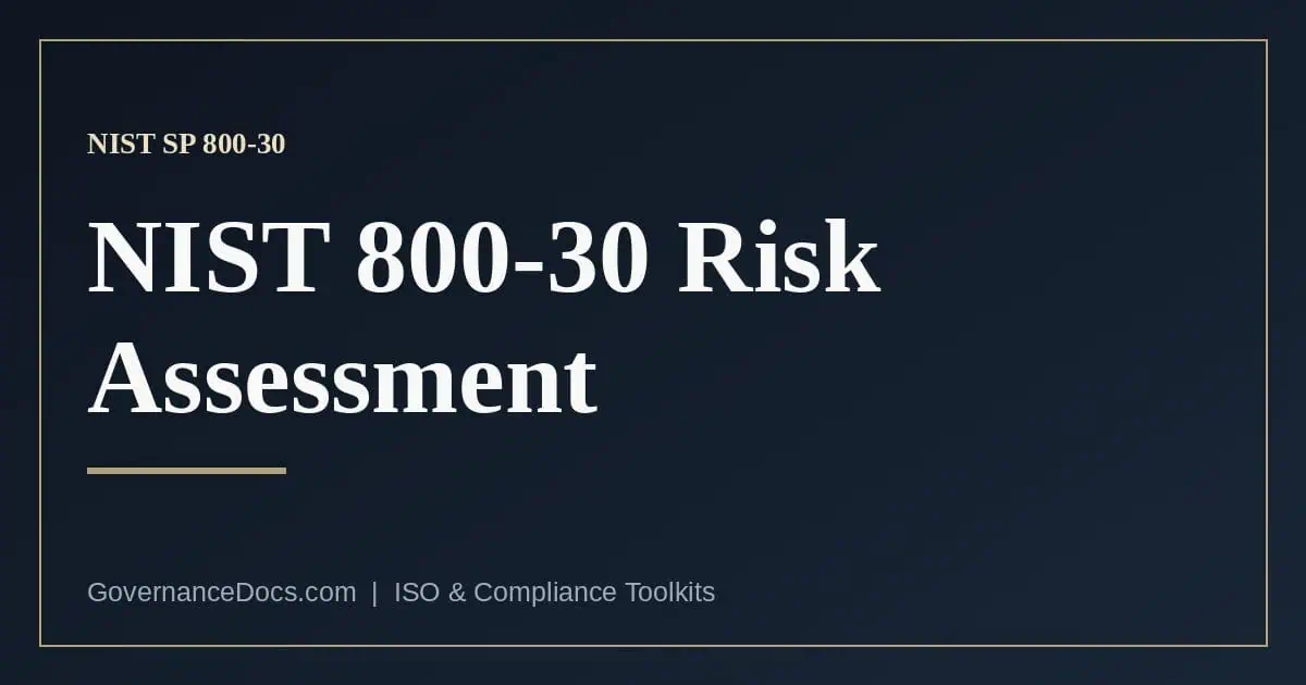 NIST SP 800-30 Risk Assessment: The 4 Essential Steps NIST SP 800-30 risk assessment — NIST SP 800-30 Risk Assessment: The 4 Essential Steps