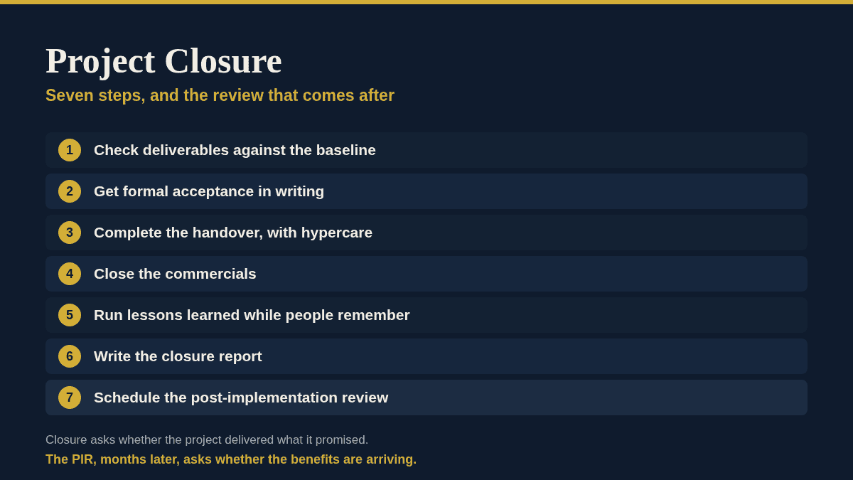 Project Closure: A Clear Guide to 7 Essential Steps Project closure: the seven steps, and the post-implementation review that follows