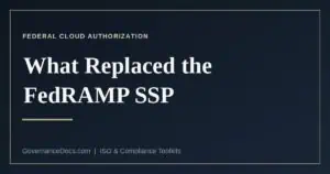 What replaced the FedRAMP SSP in 2026