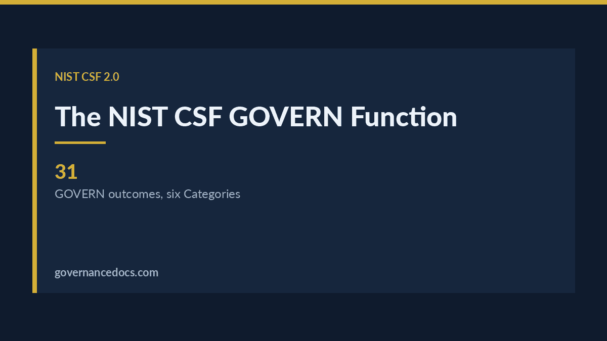 The NIST CSF GOVERN Function: All 31 Outcomes Explained NIST CSF GOVERN function explained