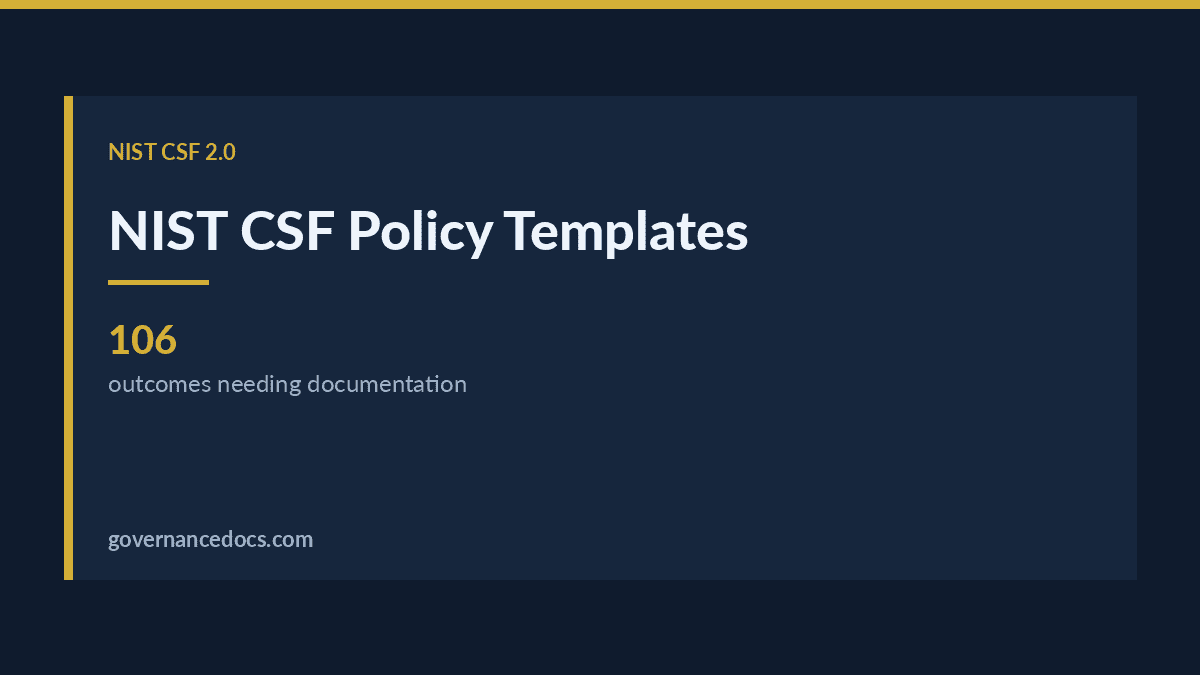 NIST CSF Policy Templates: What All 106 Outcomes Need NIST CSF policy templates explained