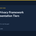 NIST Privacy Framework Implementation Tiers — NIST Privacy Framework Implementation Tiers: Not a Maturity Model