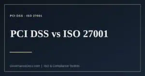 PCI DSS vs ISO 27001 explained