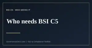 who needs BSI C5 explained